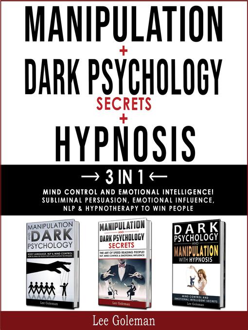 Title details for MANIPULATION + DARK PSYCHOLOGY SECRETS + HYPNOSIS--3 in 1 by Lee Goleman - Wait list